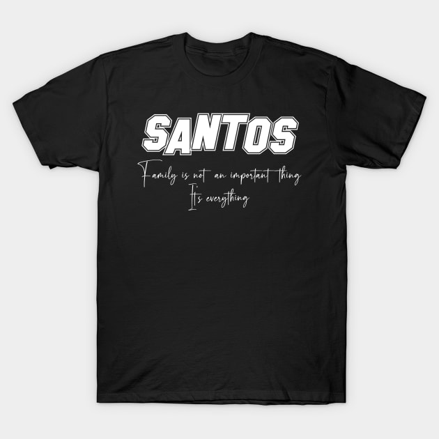 Santos Second Name, Santos Family Name, Santos Middle Name T-Shirt by Tanjania